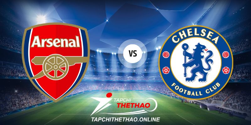 Nhận định Arsenal vs Chelsea ngày 24 tháng 4